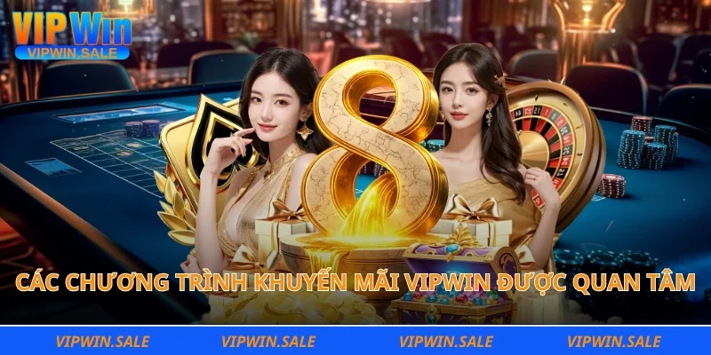 Các chương trình khuyến mãi Vipwin đang được quan tâm