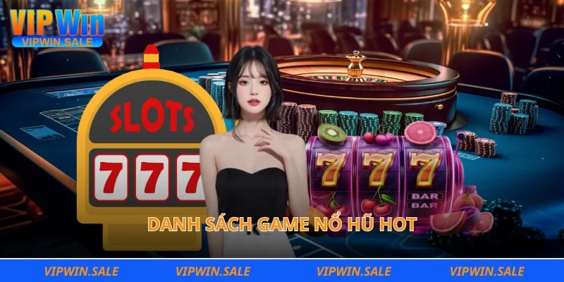 Danh sách game nổ hũ hot