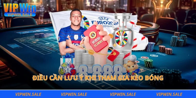 Điều cần lưu ý khi tham gia kèo bóng