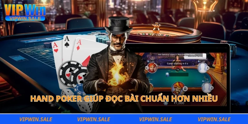 Hand poker giúp đọc bài chuẩn hơn nhiều