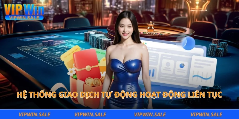 Hệ thống giao dịch tự động hoạt động liên tục mỗi ngày