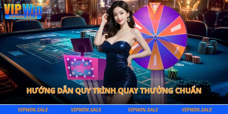 Hướng dẫn quy trình quay thưởng chuẩn cho người mới