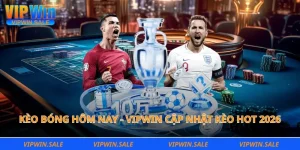 Kèo bóng hôm nay - Vipwin cập nhật kèo hot 2026