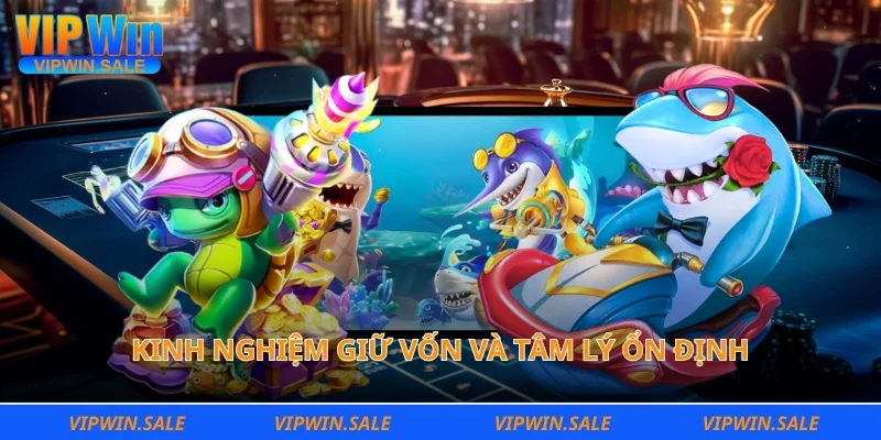 Kinh nghiệm giữ vốn và tâm lý ổn định
