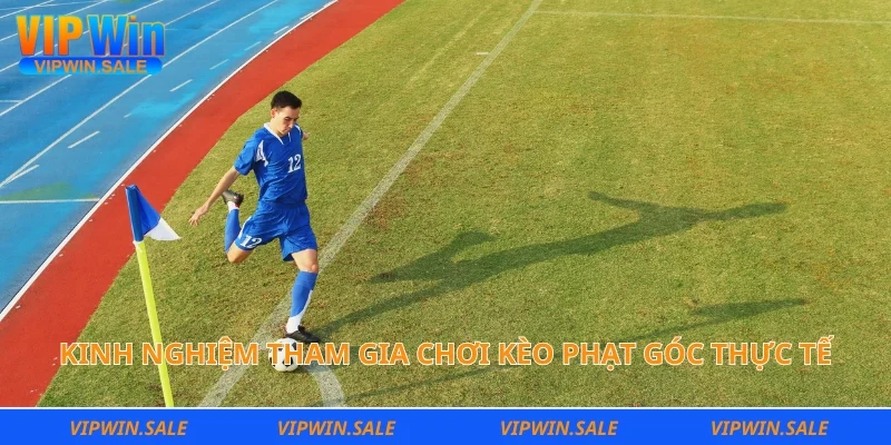 Kinh nghiệm tham gia chơi kèo phạt góc thực tế