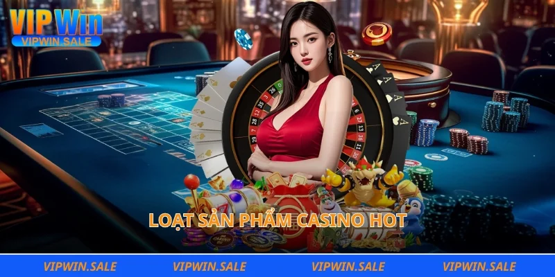 Loạt sản phẩm casino hot