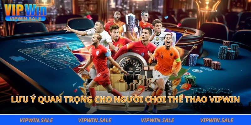 Lưu ý quan trọng cho người chơi thể thao Vipwin