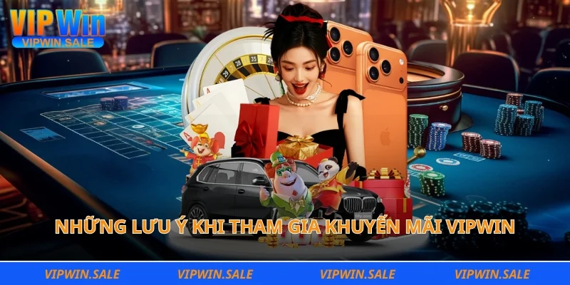 Những lưu ý khi tham gia khuyến mãi Vipwin