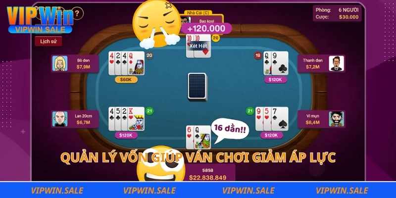 Quản lý vốn giúp ván chơi giảm áp lực