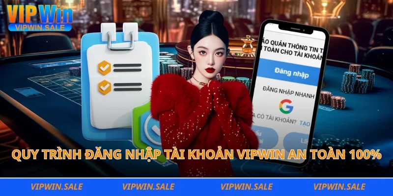Quy trình đăng nhập tài khoản Vipwin an toàn 100%