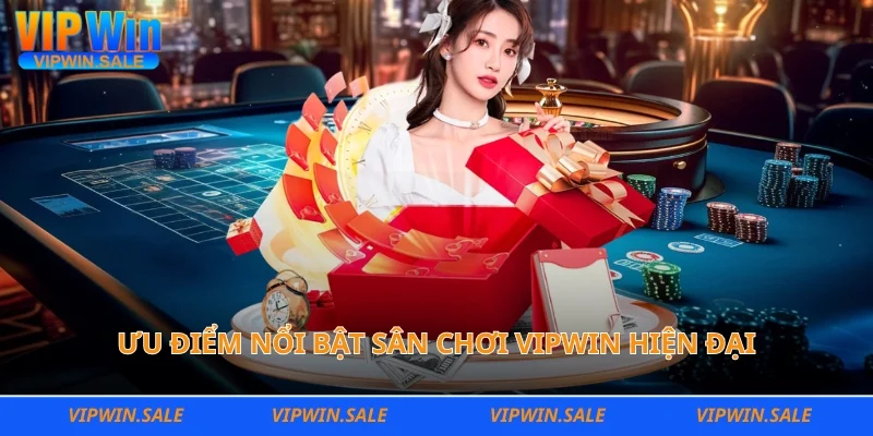 Ưu điểm nổi bật sân chơi Vipwin hiện đại