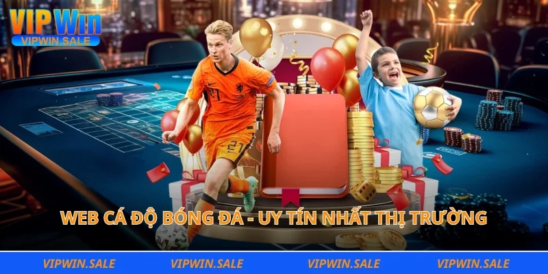 Web cá độ bóng đá - Uy tín nhất thị trường